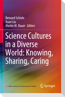 Science Cultures in a Diverse World: Knowing, Sharing, Caring