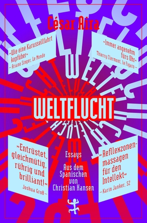 Aira, César. Weltflucht - Essays. Matthes & Seitz Verlag, 2023.
