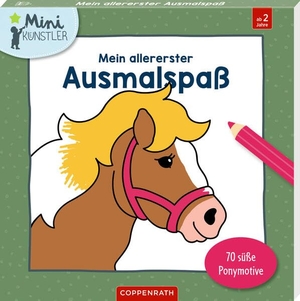 Mein allererster Ausmalspaß - 70 süße Ponymotive. Coppenrath, 2025.