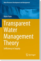 Transparent Water Management Theory