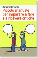Piccolo manuale per imparare a fare e a ricevere critiche