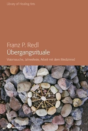 Redl, Franz Peter. Übergangsrituale - Visionssuche, Jahresfeste, Arbeit mit dem Medizinrad. Drachen Verlag, 2009.