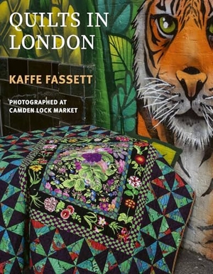 Fassett, Kaffe. Kaffe Fassett's Quilts in London - Photographed at Camden Lock Market. Taunton Press Inc, 2025.