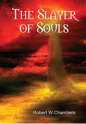 Chambers, Robert W. The Slayer of Souls. Lulu Press, 2016.