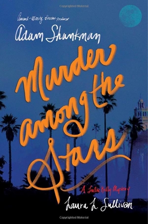 Shankman, Adam / Laura L Sullivan. Murder Among the Stars - A Lulu Kelly Mystery. Atheneum Books for Young Readers, 2017.
