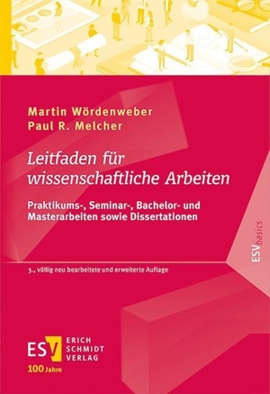 Wördenweber, Martin / Paul R. Melcher. Leitfaden für wissenschaftliche Arbeiten - Praktikums-, Seminar-, Bachelor- und Masterarbeiten sowie Dissertationen. Schmidt, Erich Verlag, 2024.