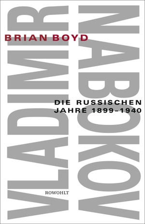 Boyd, Brian. Vladimir Nabokov - Die russischen Jahre 1899-1940. Biographie. Rowohlt Verlag GmbH, 1999.