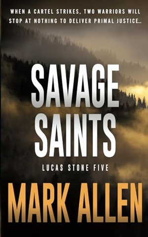 Allen, Mark. Savage Saints - A Lucas Stone / Primal Justice Novel. Wolfpack Publishing LLC, 2025.