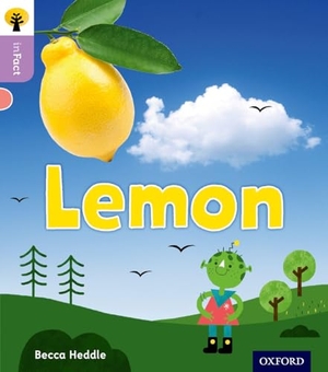 Heddle, Becca. Oxford Reading Tree inFact: Oxford Level 1+: Lemon. Oxford University Press, 2016.