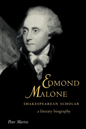 Martin, Peter. Edmond Malone, Shakespearean Scholar - A Literary Biography. Cambridge University Press, 2004.
