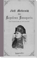 Fürst Metternich über Napoleon Bonaparte