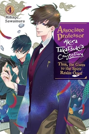 Sawamura, Mikage. Associate Professor Akira Takatsuki's Conjecture, Vol. 4 (Light Novel) - Thus, the Gates to the Spirit Realm Open. Yen Press, 2024.