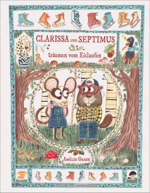 Graux, Amélie. Clarissa und Septimus  ... träumen vom Eislaufen - Ein zauberhaftes Winter-Bilderbuch über Träume & Mut ab 4 Jahren. Die ideale Vorlesegeschichte für die Kuschelzeit. FISCHER Sauerländer, 2026.
