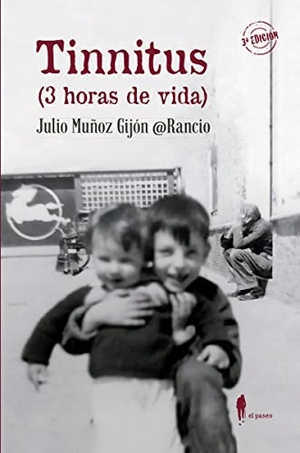 @RancioSevillano / Julio Muñoz Gijón @Rancio. Tinnitus : 3 horas de vida. El Paseo Editorial, 2019.