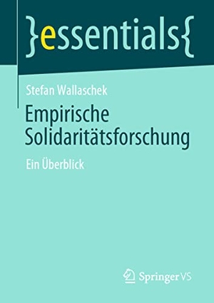 Wallaschek, Stefan. Empirische Solidaritätsforschung - Ein Überblick. Springer-Verlag GmbH, 2021.