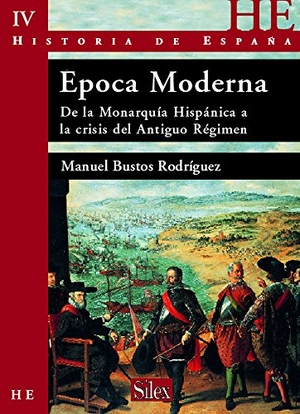 Bustos Rodríguez, Manuel / Pineda Torra, Cristina et al. Época Moderna. Sílex ediciones S.L., 2007.