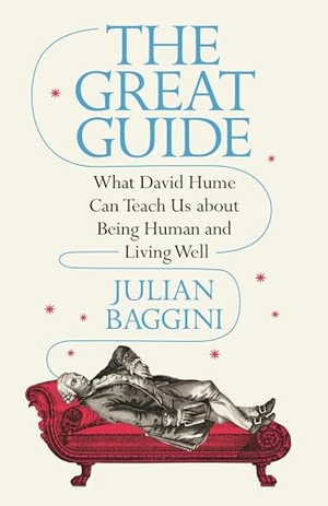 Baggini, Julian. The Great Guide - What David Hume Can Teach Us about Being Human and Living Well. Princeton University Press, 2021.