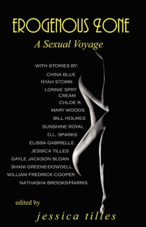 Tilles, Jessica / Cooper, William Fredrick et al. Erogenous Zone: A Sexual Voyage. Xpress Yourself Publishing, 2007.