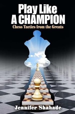 Shahade, Jennifer. Play Like a Champion. Mongoose Press, 2023.