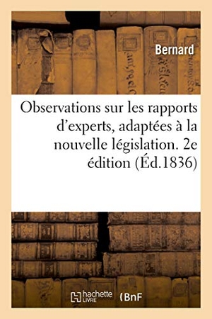 Bernard. Observations Sur Les Rapports d'Experts, Adaptées À La Nouvelle Législation. 2e Édition. Hachette Livre - BNF, 2020.