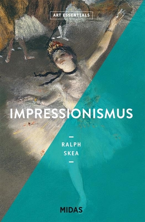 Skea, Ralph. Impressionismus (ART ESSENTIALS). Midas Collection, 2019.