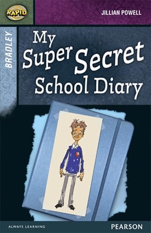 Reid, Dee / Jillian Powell. Rapid Stage 9 Set A: Bradley: My Super Secret School Diary. Pearson Education Limited, 2013.