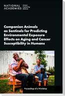 Companion Animals as Sentinels for Predicting Environmental Exposure Effects on Aging and Cancer Susceptibility in Humans