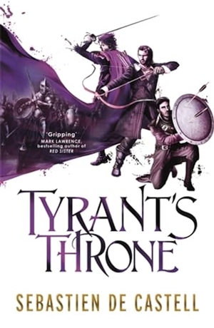de Castell, Sebastien. Tyrant's Throne - The Greatcoats Book 4: The Stunning Conclusion to the Swashbuckling Adventure!. John Murray Business, 2018.