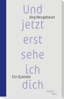 Und jetzt erst sehe ich dich