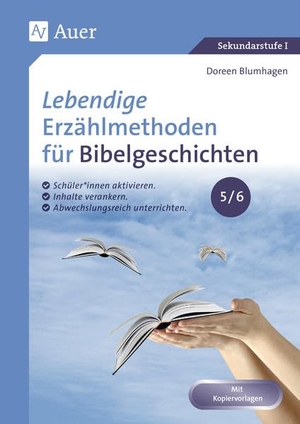 Blumhagen, Doreen. Lebendige Erzählmethoden für Bibelgeschichten 5-6 - Schüler*innen aktivieren. Inhalte verankern. Abwechslungsreich unterrichten. (5. und 6. Klasse). Auer Verlag i.d.AAP LW, 2021.