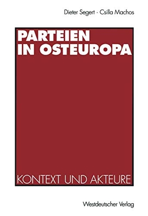 Segert, Dieter / Csilla Machos. Parteien in Osteuropa - Kontext und Akteure. VS Verlag für Sozialwissenschaften, 1995.