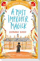A Most Improper Magick: An Improper Adventure 1