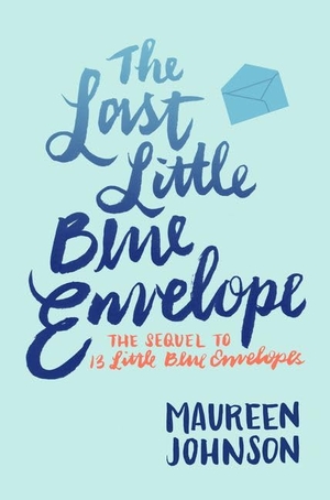 Johnson, Maureen. Last Little Blue Envelope, The. HarperCollins, 2024.