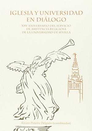 Pereira Delgado, Álvaro. Iglesia y universidad en diálogo : XXV aniversario del servicio de asistencia religiosa de la Universidad de Sevilla. Editorial Universidad de Sevilla-Secretariado de Publicaciones, 2015.