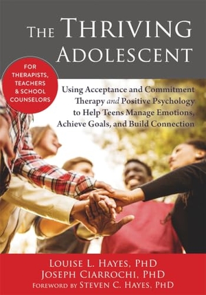 Hayes, Louise L.. The Thriving Adolescent - Using Acceptance and Commitment Therapy and Positive Psychology to Help Teens Manage Emotions, Achieve Goals, and Build Connection. New Harbinger Publications, 2015.