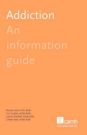 Herie, Marilyn / Godden, Tim et al. Addiction - An Information Guide. Centre for Addiction and Mental Health, 2010.