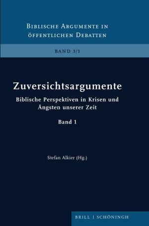 Alkier, Stefan (Hrsg.). Zuversichtsargumente - Biblische Perspektiven in Krisen und Ängsten unserer Zeit. Band 1. Brill I  Schoeningh, 2022.
