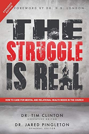 Clinton, Tim. The Struggle Is Real - How to Care for Mental and Relational Health Needs in the Church. Westbow Press, 2017.
