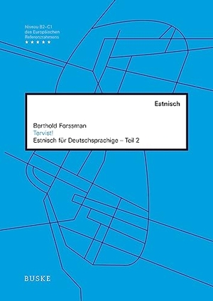 Forssman, Berthold. Tervist! - Teil 2 - Estnisch für Deutschsprachige. Buske Helmut Verlag GmbH, 2022.