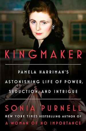 Purnell, Sonia. Kingmaker - Pamela Harriman's Astonishing Life of Power, Seduction, and Intrigue. Penguin Publishing Group, 2024.