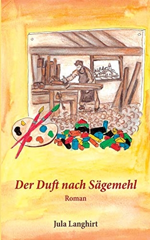 Langhirt, Jula. Der Duft nach Sägemehl. Books on Demand, 2019.