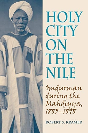 Kramer, Robert S.. Holy City on the Nile - Omdurman During the Mahdiyya, 1885-1898. Markus Wiener Publishers, 2010.
