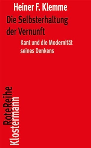 Klemme, Heiner F.. Die Selbsterhaltung der Vernunft - Kant und die Modernität seines Denkens. Klostermann Vittorio GmbH, 2023.