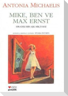 Mike, Ben ve Max Ernst; Siradisi Bir Ask Hikayesi