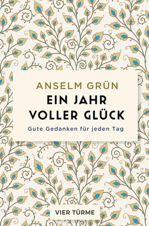 Grün, Anselm. Ein Jahr voller Glück - Gute Gedanken für jeden Tag. Vier Tuerme GmbH, 2025.
