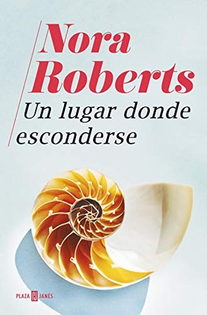Roberts, Nora. Un lugar donde esconderse. Plaza & Janés, 2019.