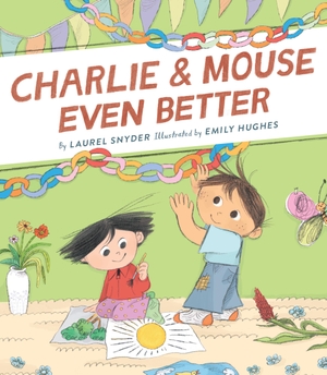 Snyder, Laurel. Charlie & Mouse Even Better: Book 3 in the Charlie & Mouse Series (Beginning Chapter Books, Beginning Chapter Book Series, Funny Books for Kids, Kids Book Series). Chronicle Books, 2019.