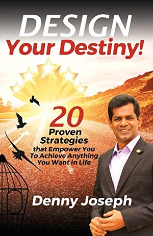 Joseph, Denny. Design Your Destiny!. White Falcon Publishing Solutions LLP, 2020.