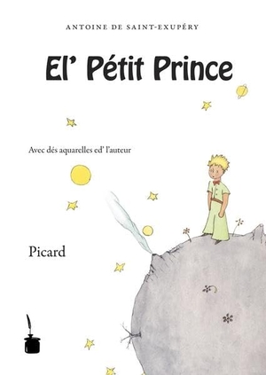 Saint-Exupéry, Antoine de. Der Kleine Prinz. El' Pètit Prince - Picard - El' Pètit Prince. Edition Tintenfaß, 2010.