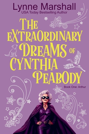 Marshall, Lynne. The Extraordinary Dreams of Cynthia Peabody. Lynne Marshall, 2026.